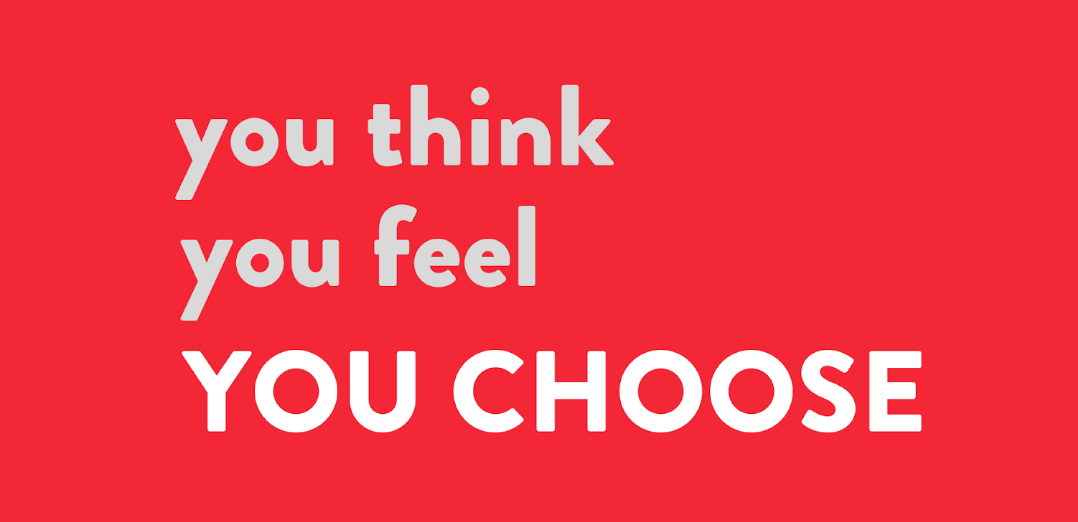 You think. You feel. You choose.