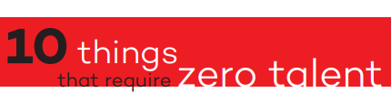 10 Things That Require Zero Talent